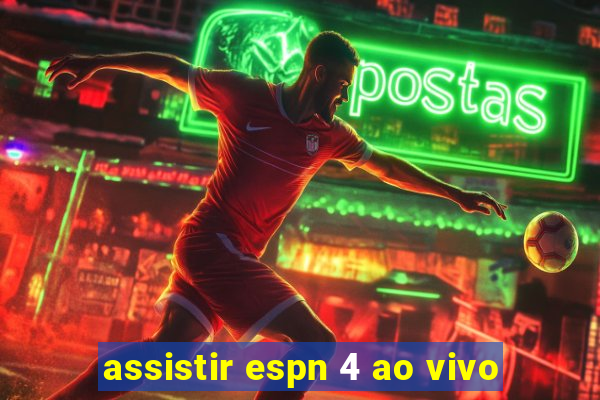 assistir espn 4 ao vivo